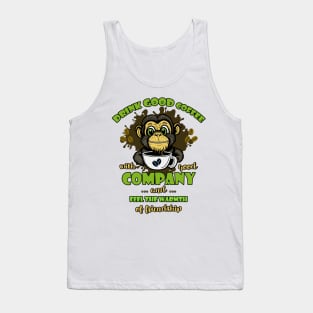 Drink good coffee with good company Tank Top